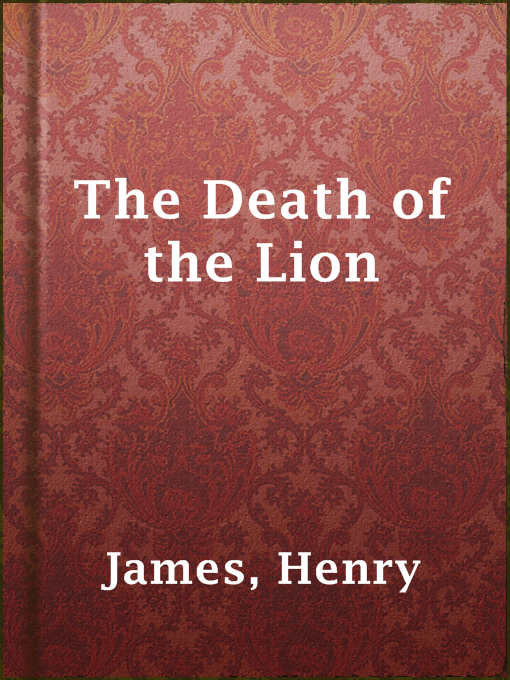 Title details for The Death of the Lion by Henry James - Wait list